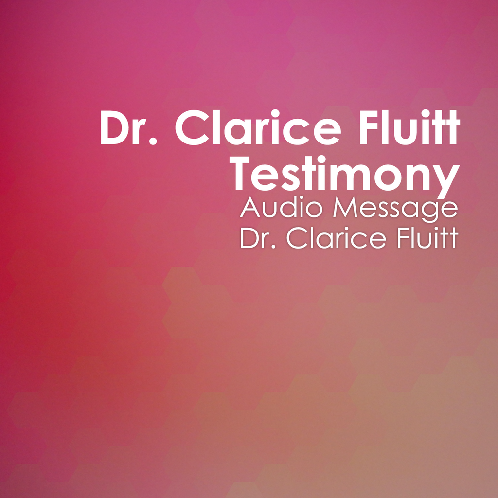 Dr. Clarice Fluitt's Personal Testimony